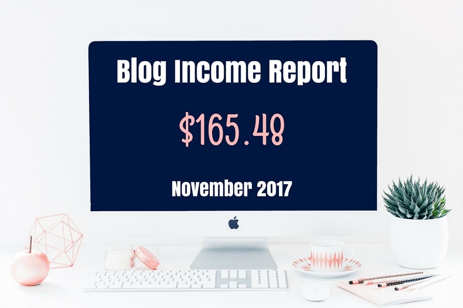 Blog Income Report For November 2017 How I Made 165 48 Online In My 