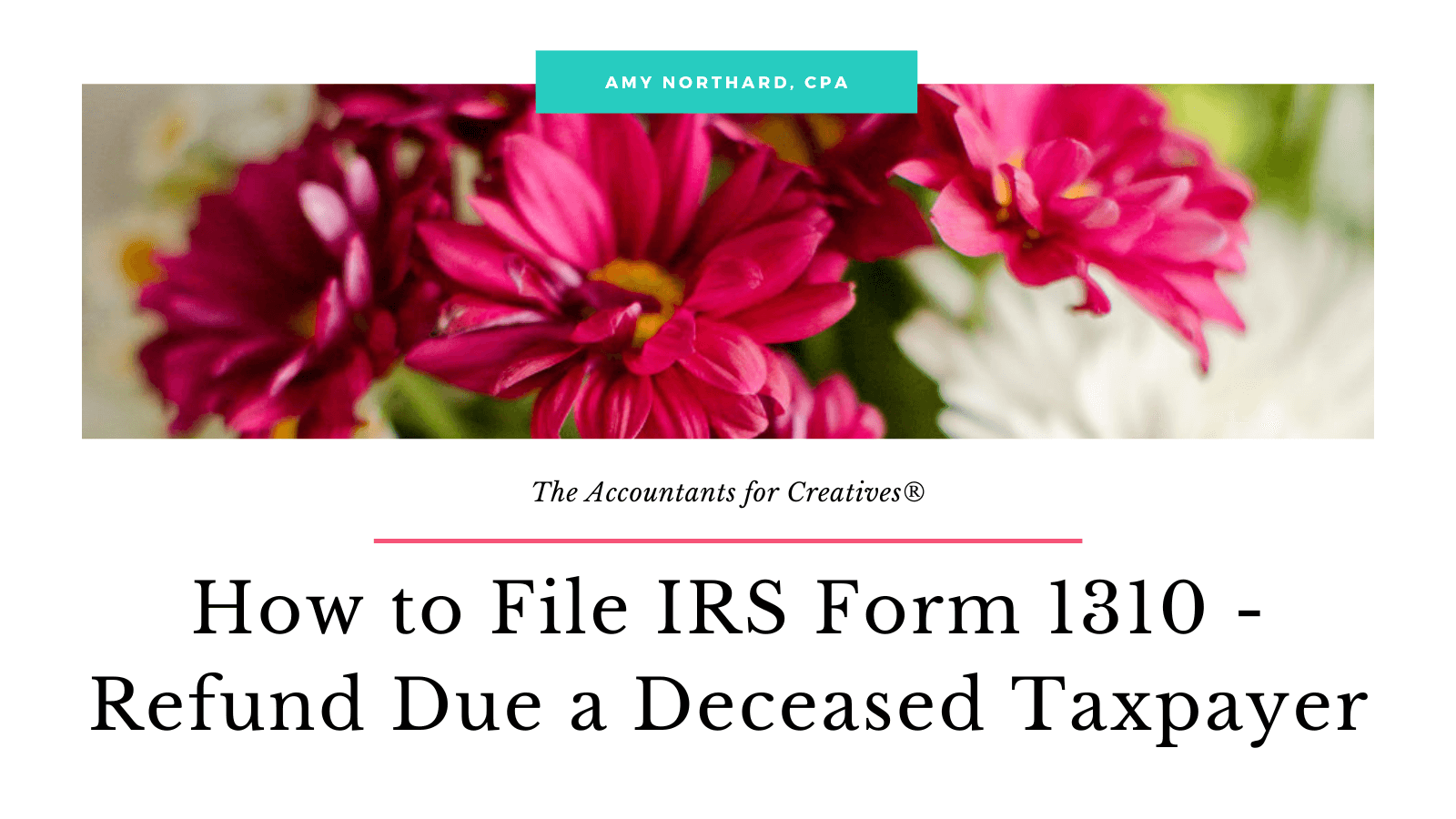 How To File IRS Form 1310 Refund Due A Deceased Taxpayer